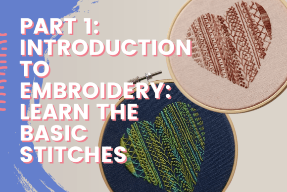 Download Introduction to Embroidery: Learn the Basic Stitches to Make a Sampler - Part 1 - Art Collection