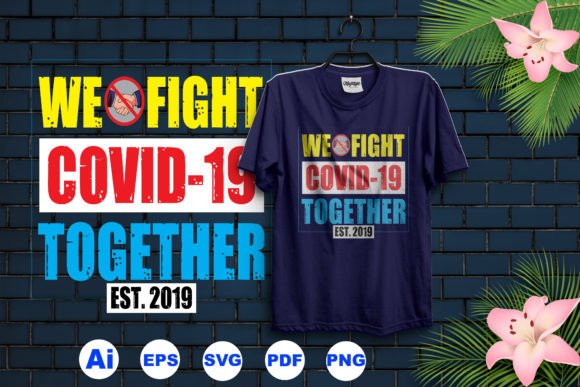 Download We Fight COVID-19 T-Shirt Design - Covid Collection