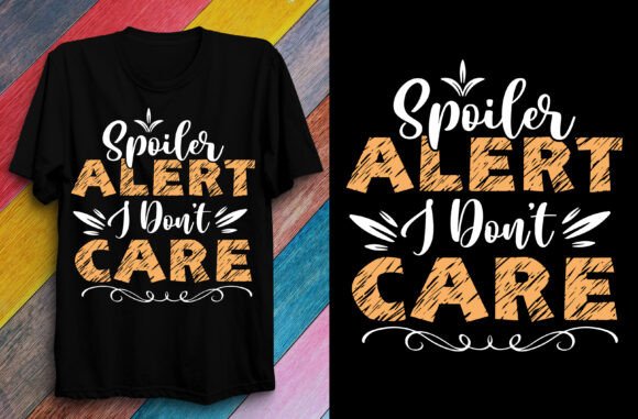 Download Spoiler ALERT I DON_T Care T Shirt Desig - Car Collection